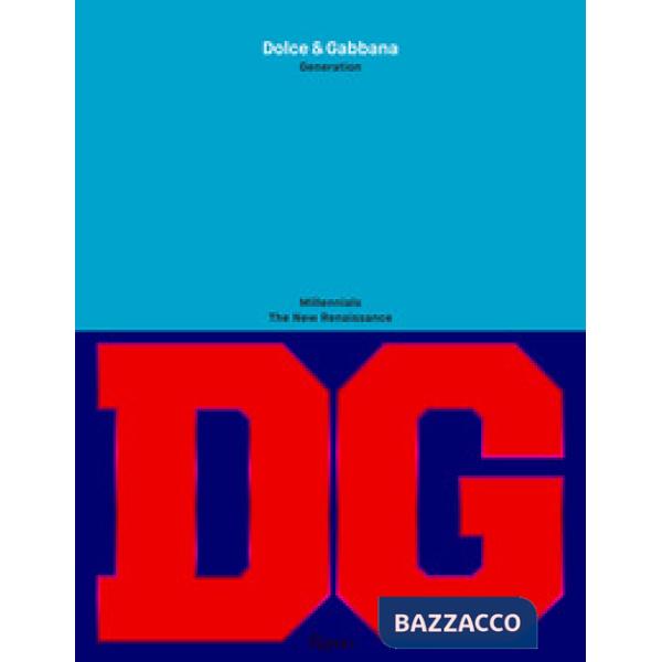 Dolce & Gabbana generation. Ediz. illustrata