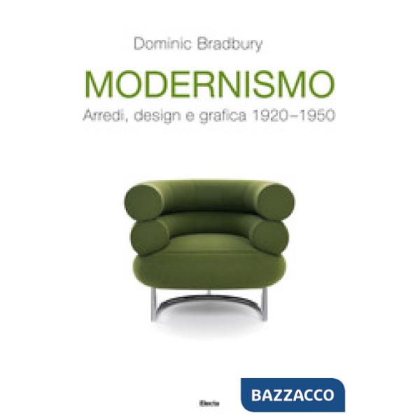 Modernismo. Arredi, design e grafica 1920-1950. Ediz. illustrata