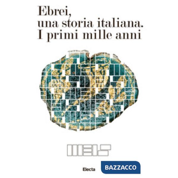Ebrei, una storia italiana. I primi mille anni. Ediz. illustrata