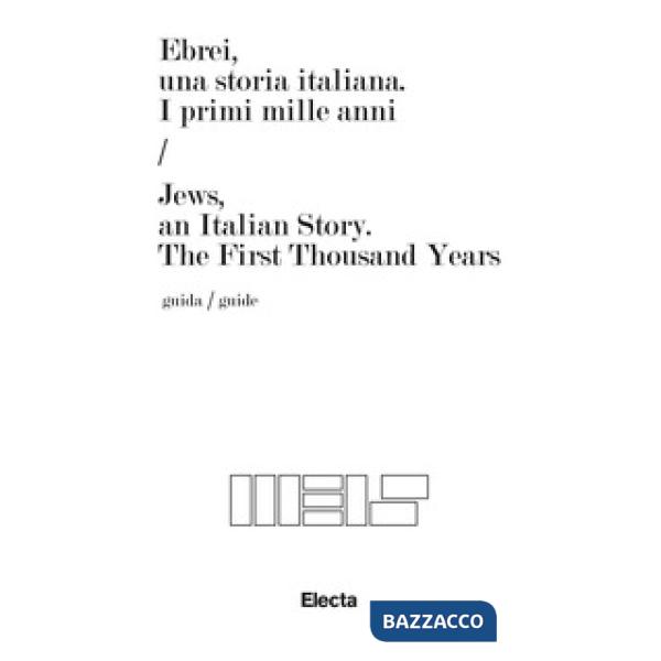 Ebrei, una storia italiana. I primi mille anni-Jews, an italian story. The first thousand years. Ediz. bilingue