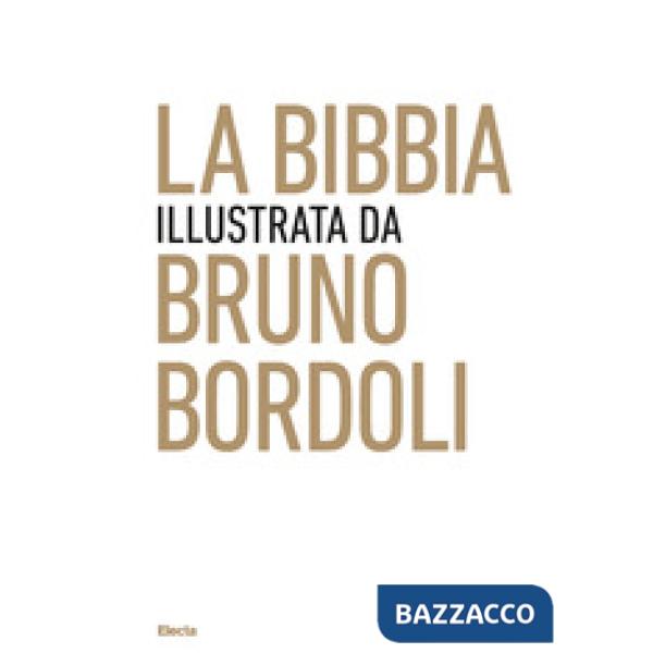 Bibbia illustrata da Bruno Bordoli. Ediz. a colori (La)