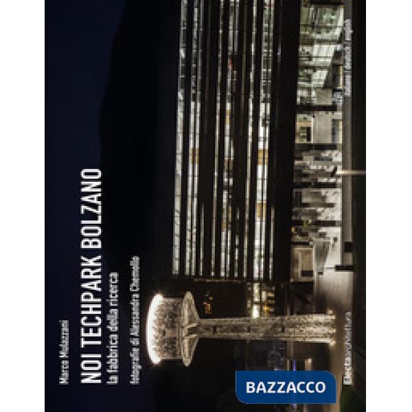 Noi Techpark Bolzano. La fabbrica della ricerca. Ediz. italiana, inglese e tedes