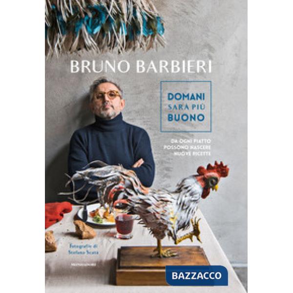 Domani sarà più buono. Da ogni piatto possono nascere nuove ricette