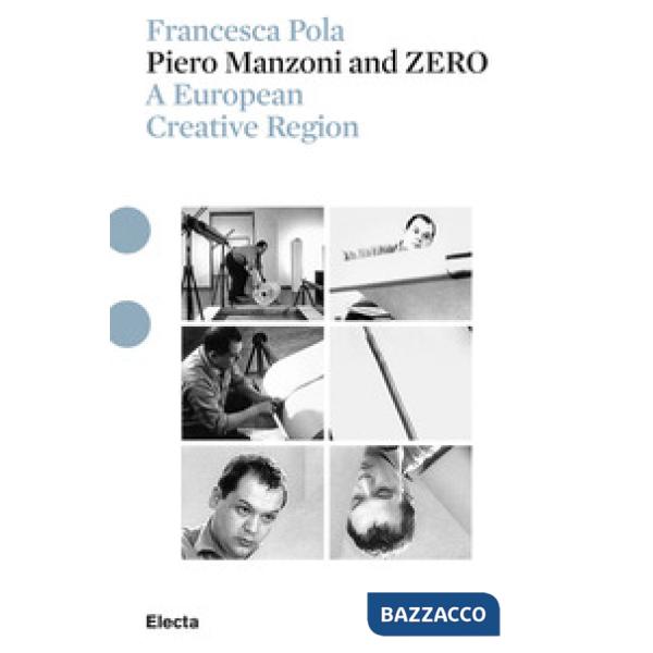 Piero Manzoni and ZERO. A european creative region. Ediz. illustrata. Con DVD vi