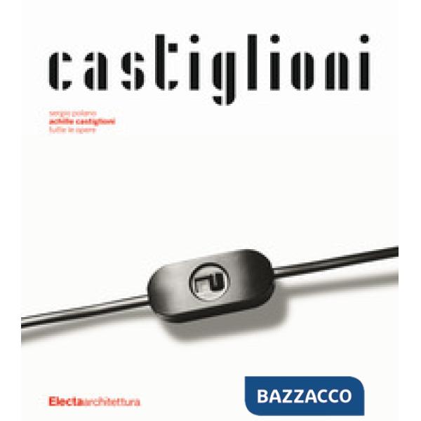 Achille Castiglioni. Tutte le opere