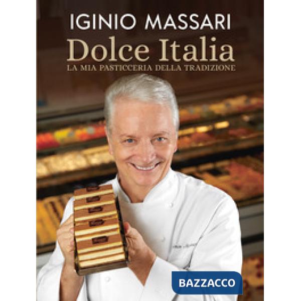 Dolce Italia. La mia pasticceria della tradizione. Ediz. a colori