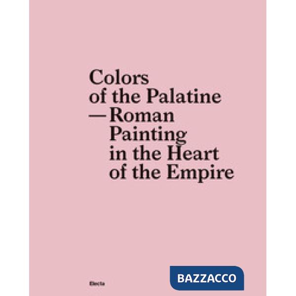 Colors of the Palatine. Roman painting in the heart of the Empire