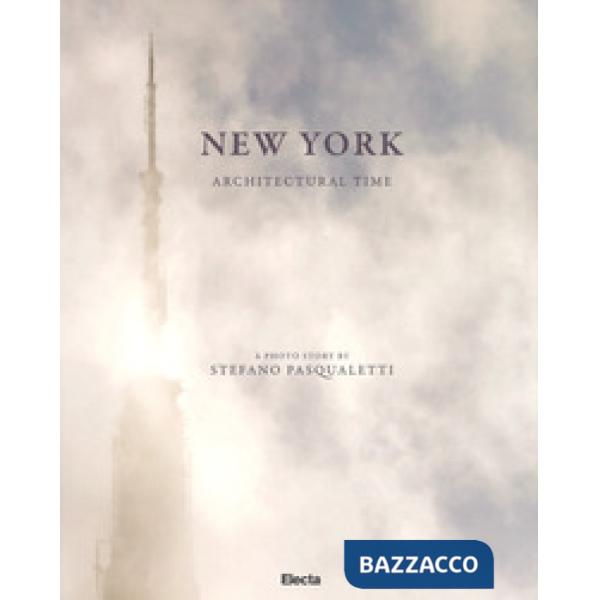 New York. Architectural time. Ediz. a colori