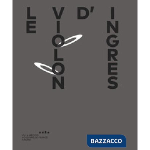 Violon d'Ingres. Catalogo della mostra (Roma, 1 novembre 2018-3 febbraio 2019). 