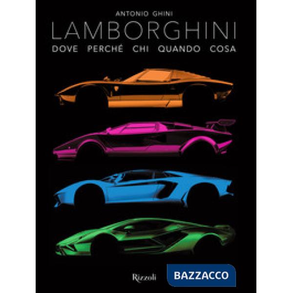 Lamborghini. Dove perché chi quando cosa. Ediz. a colori