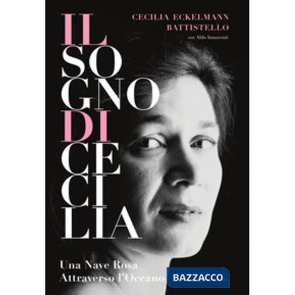Sogno di Cecilia. Una nave rosa attraverso l'oceano (Il)