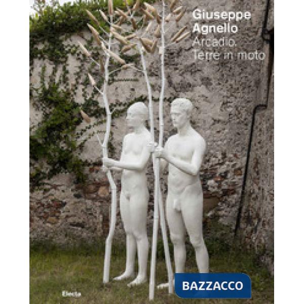 Giuseppe Agnello. Arcadio. Terre in moto. Catalogo della mostra (Messina, 27 ago