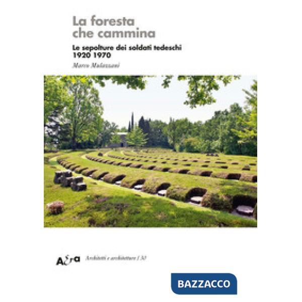 Foresta che cammina. Le sepolture dei soldati tedeschi 1920 1970 (La)