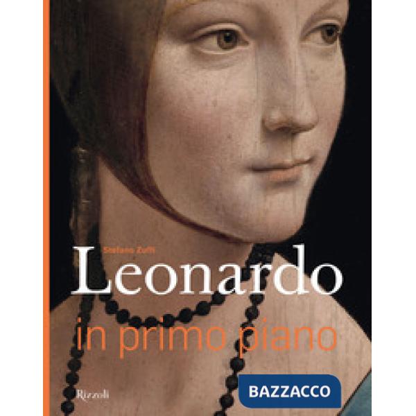 Leonardo in primo piano. Ediz. illustrata