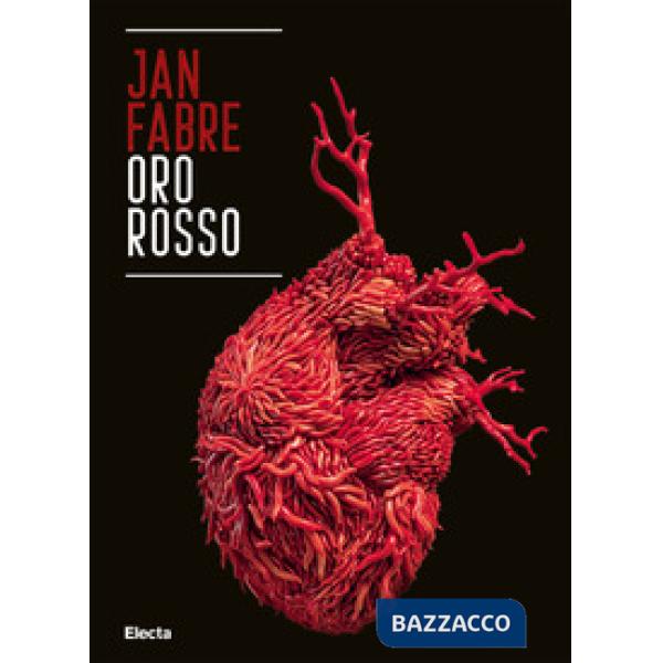 Jan Fabre. Oro rosso. Catalogo della mostra (Napoli, 29 marzo-30 settembre 2019). Ediz. italiana e inglese