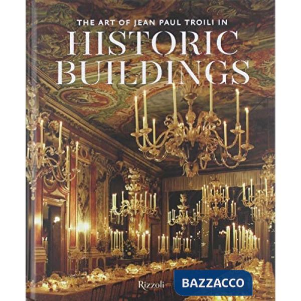 Art of Jean Paul Troili in historic buildings. Ediz. illustrata (The)