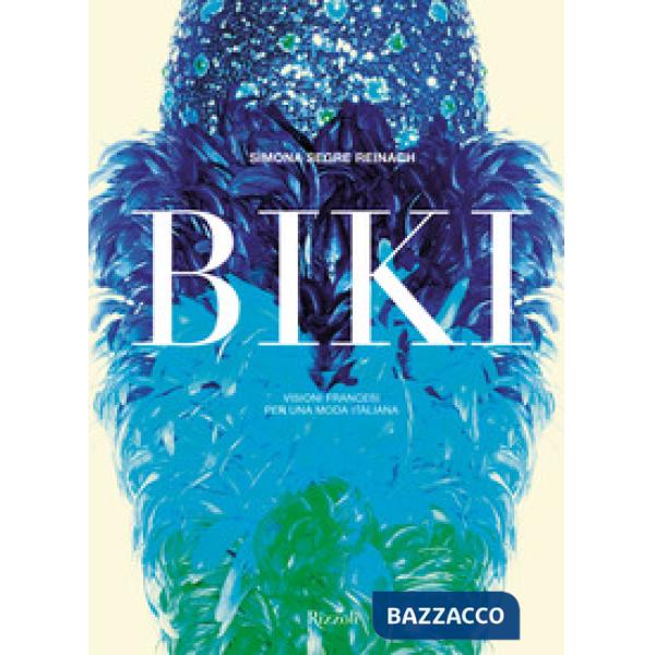 Biki. Visioni francesi per una moda italiana. Ediz. illustrata