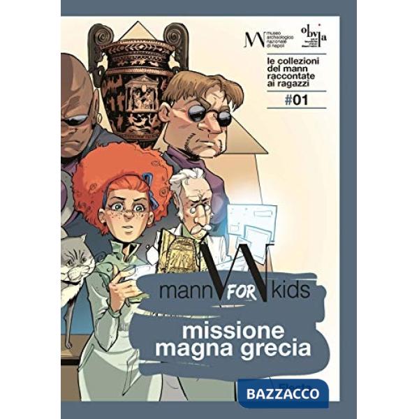 Missione Magna Grecia. Mann for kids. Le collezioni del Mann raccontate ai ragazzi. Vol. 1