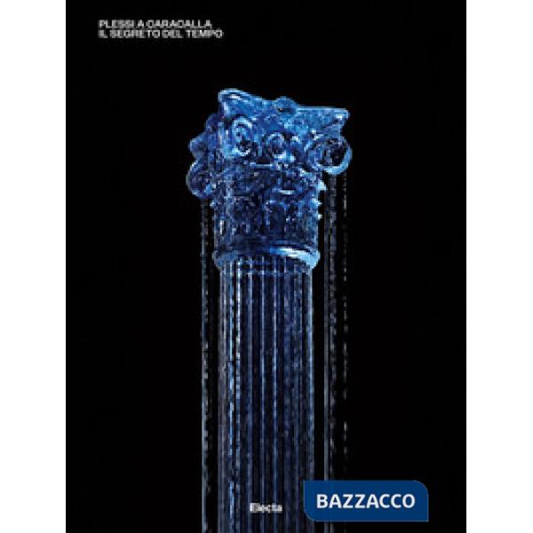 Plessi a Caracalla. Il segreto del tempo. Ediz. illustrata