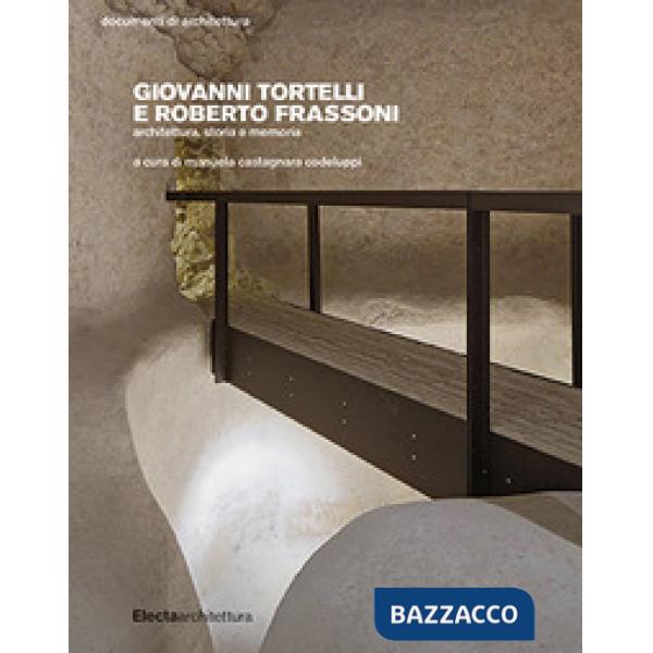 Giovanni Tortelli e Roberto Frassoni. Architettura, storia e memoria