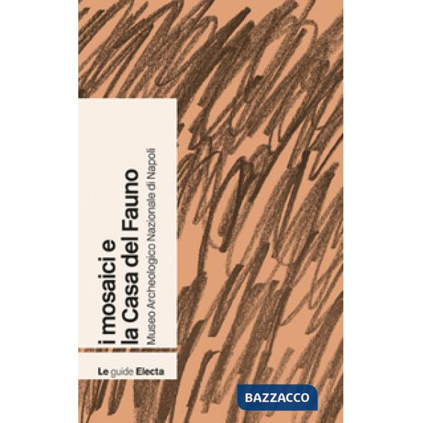 Mosaici e la Casa del Fauno. Museo archeologico nazionale di Napoli (I)