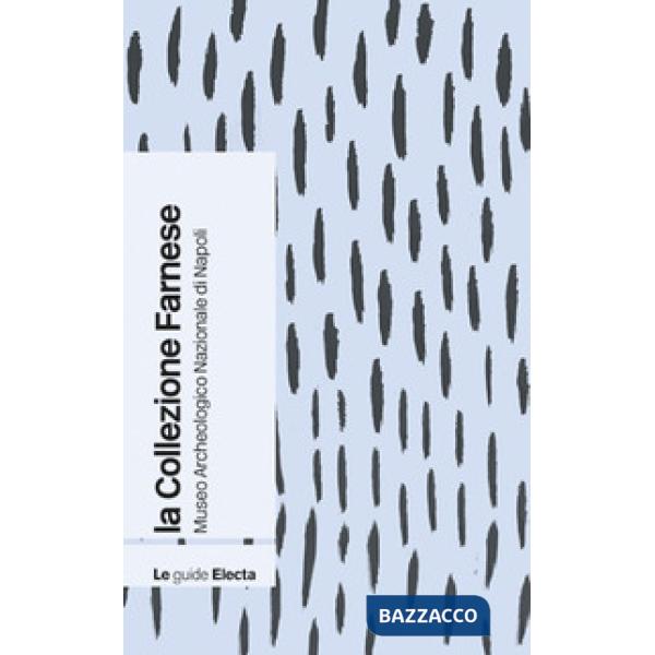 Collezione Farnese nel Museo archeologico di Napoli (La)