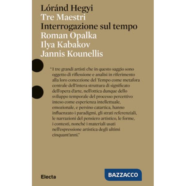 Tre Maestri. Interrogazione sul tempo. Roman Opalka, Ilya Kabakov, Jannis Kounellis