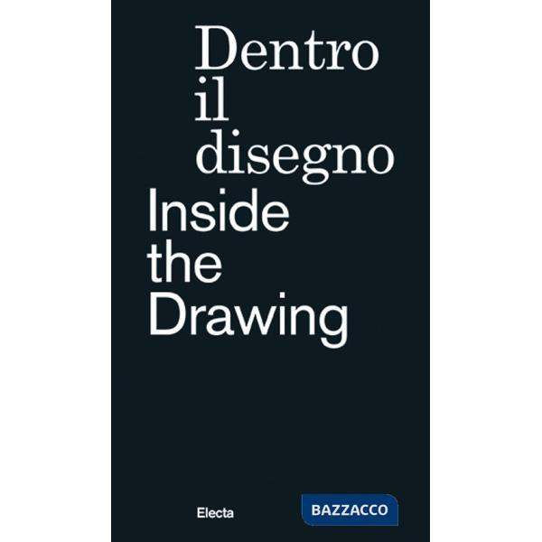 Dentro il disegno-Inside the drawing. Ediz. illustrata