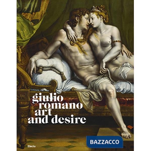 Giulio Romano. Art and desire. Ediz. illustrata