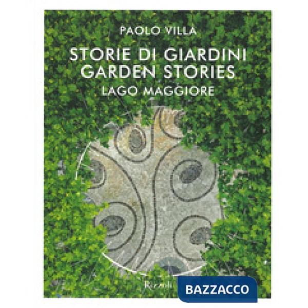 Storie di giardini. Lago Maggiore. Ediz. italiana e inglese