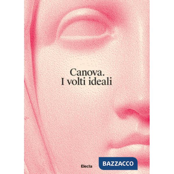 Canova. I volti ideali. Ediz. illustrata