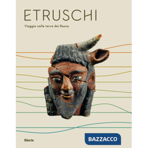 Etruschi. Viaggio nelle terre dei Rasna. Catalogo della mostra (Bologna, 7 dicembre 2019-24 maggio 2020)