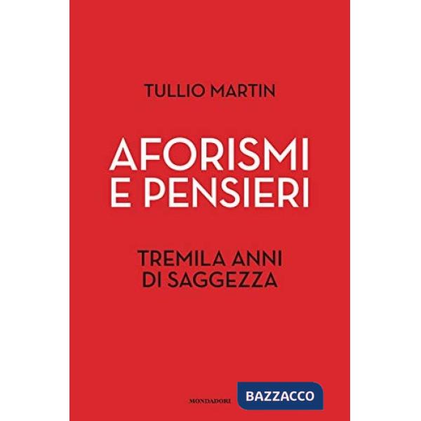 Aforismi e pensieri. Tremila anni di saggezza