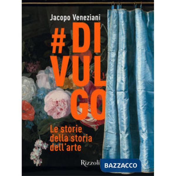 divulgo. Le storie della storia dell'arte. Ediz. illustrata
