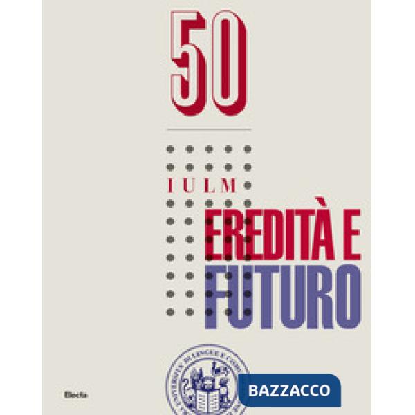 50 IULM. Eredità e futuro