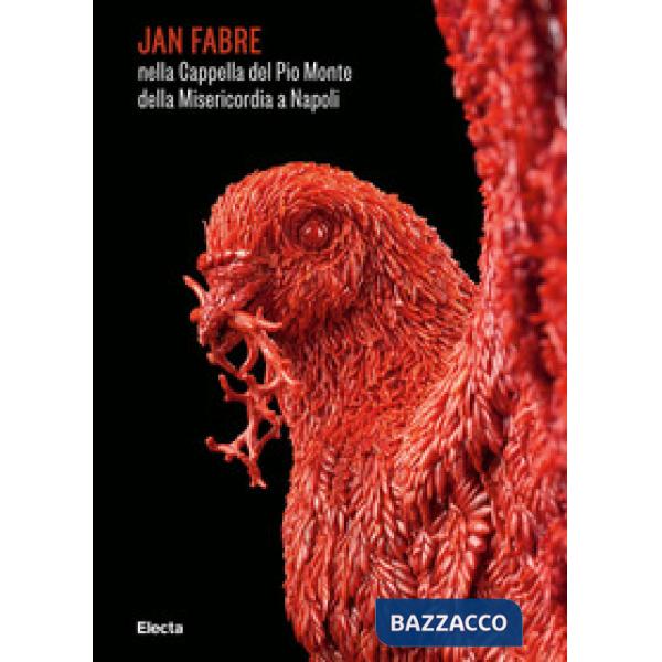 Jan Fabre nella Cappella del Pio Monte della Misericordia a Napoli. Ediz. italiana e inglese