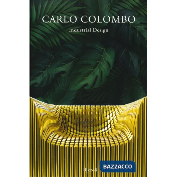 Carlo Colombo industrial design. Ediz. a colori