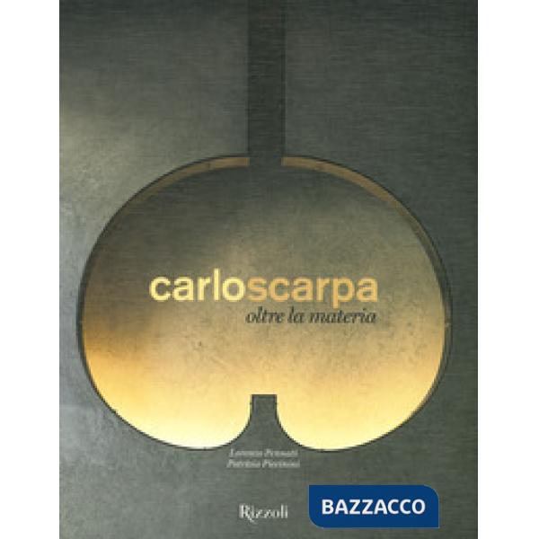 Carlo Scarpa. Oltre la materia