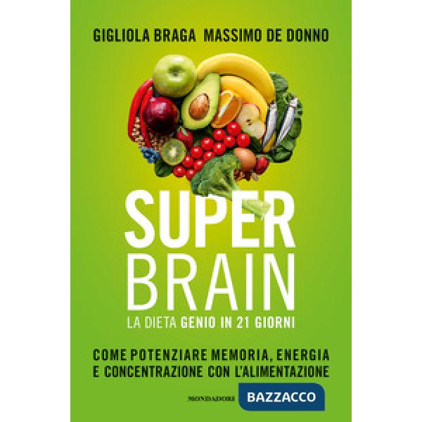 Super brain. La dieta Genio in 21 giorni. Come potenziare memoria, energia e concentrazione con l'alimentazione