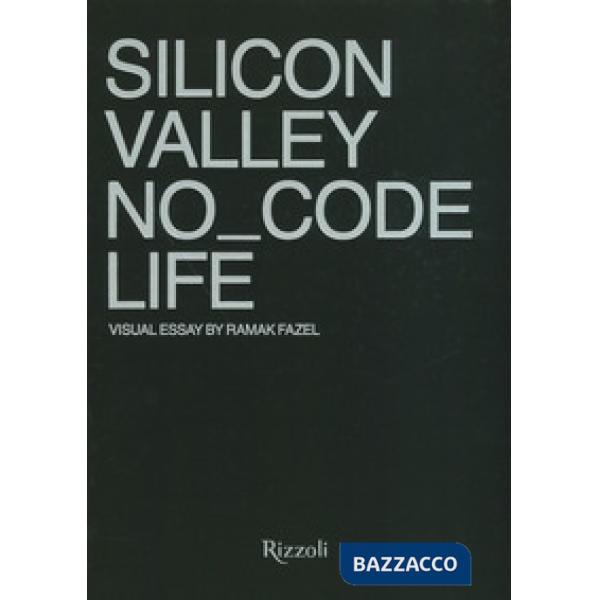 Silicon Valley. NoCode Life. Ediz. a colori
