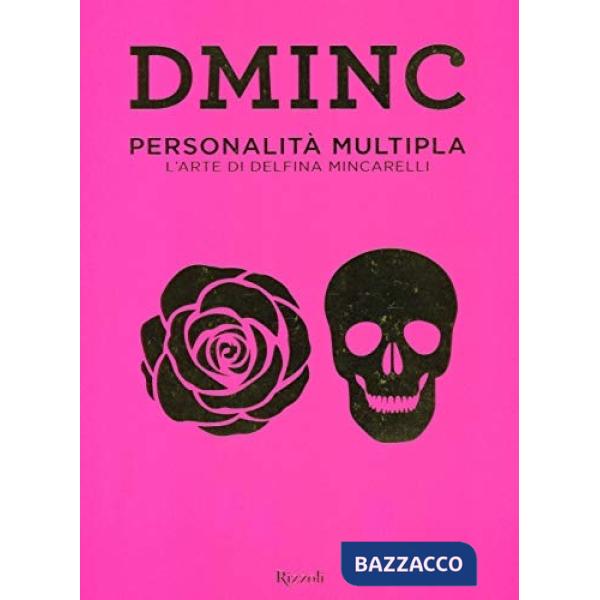 DMINC. Personalità multipla. L'arte di Delfina Mincarelli. Ediz. a colori
