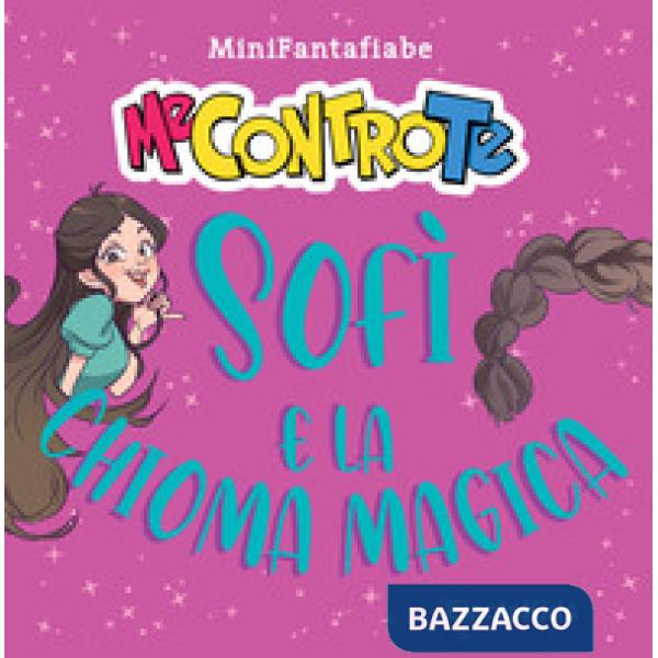 Sofì e la chioma magica. MiniFantafiabe. Ediz. a colori