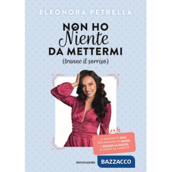 Non ho niente da mettermi (tranne il sorriso). Il manuale di stile per imparare ad amarsi e trovare la felicità in fondo al cass