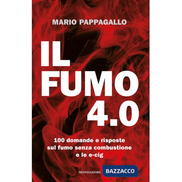 Fumo 4.0. 100 domande e risposte sul fumo senza combustione e le e-cig (Il)