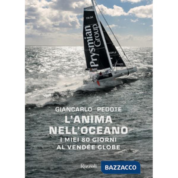 Anima nell'oceano. I miei 80 giorni al Vendée Globe. Ediz. a colori (L')