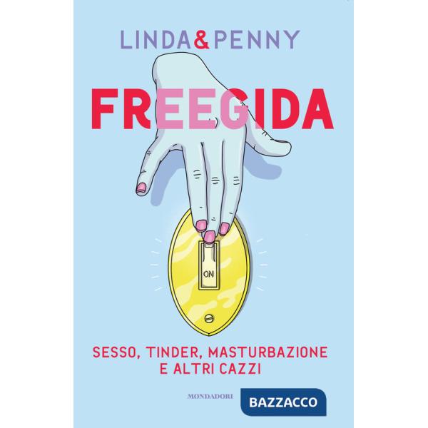 Freegida. Sesso, tinder, masturbazione e altri cazzi