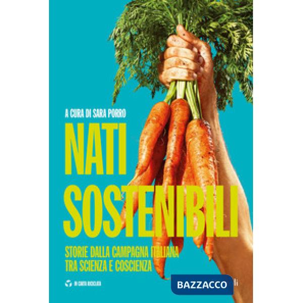 Nati sostenibili. Storie dalla campagna italiana tra scienza e coscienza