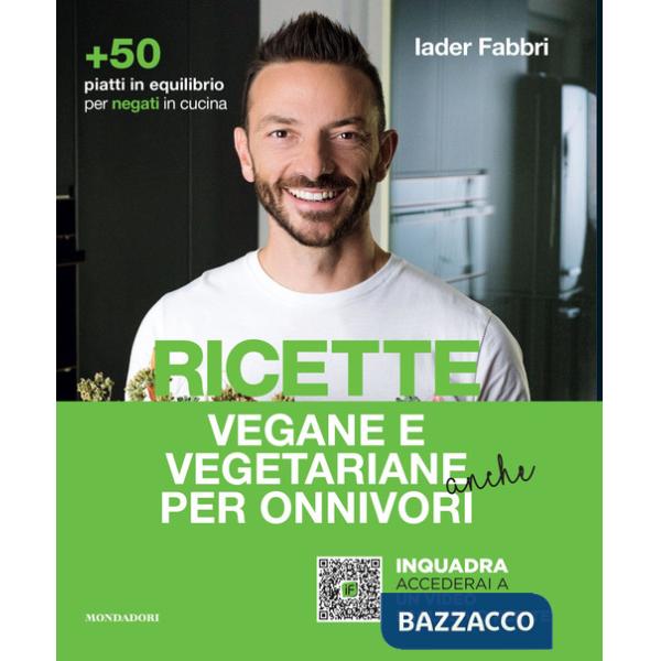 Ricette vegane e vegetariane anche per onnivori