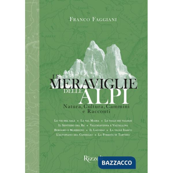 Meraviglie delle Alpi. Natura, cultura, cammini e racconti (Le)