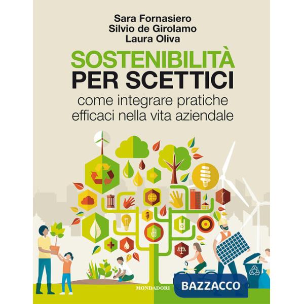 Sostenibilità per scettici. Come integrare pratiche efficaci nella vita aziendale